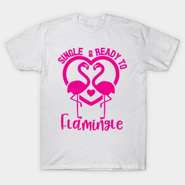 Single & Ready To Flamingle T-Shirt AI