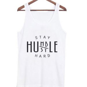 Stay Humble Stay Hustle Tank Top SN