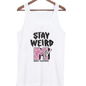 Stay Weird MTV Tanktop SN