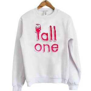 Tall One Cute Sweatshirt