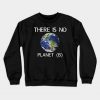 There Is No Planet B Crewneck Sweatshirt AI