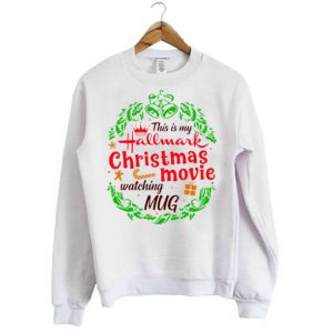 This Is My Hallmark Christmas Movie Sweatshirt SN