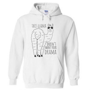 This llama doesn't want your drama Hoodie SN