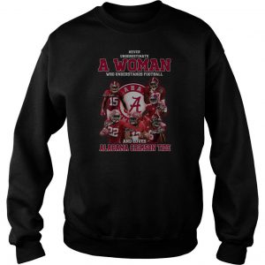A Woman Who Understands Football And Loves Alabama Crimson Tide Sweatshirt SN