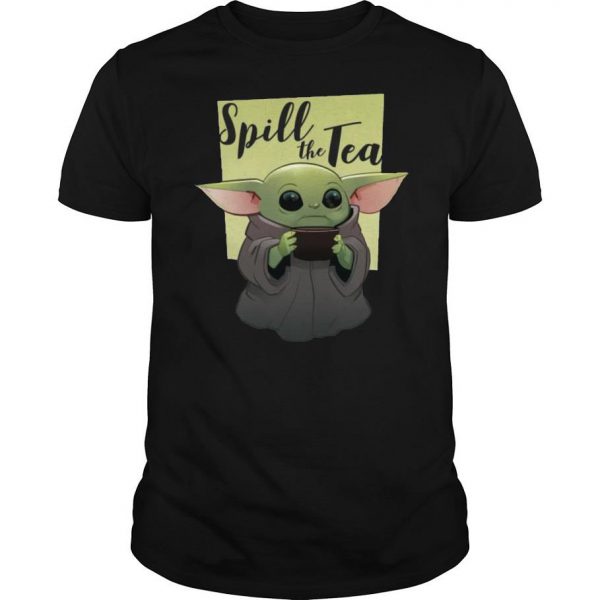 Baby Yoda Spill The Tea T Shirt SN