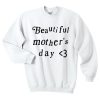 Beautiful Mother's Day Sweatshirt SN