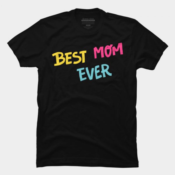 Best Mom Ever Mother's Day T Shirt SN