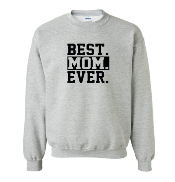 Best Mom Ever Sweatshirt SN