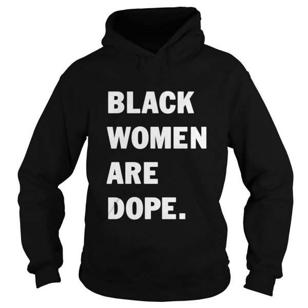 Black Women Are Dope Hoodie SN