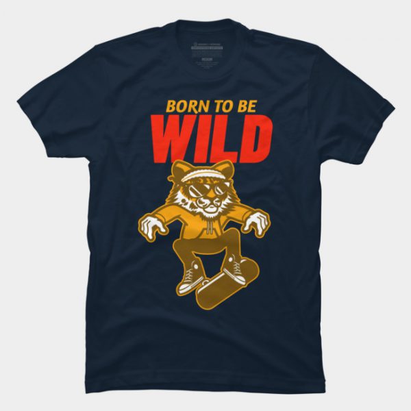 Born to Be Wild T Shirt SN