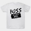 Boss Are Born In April T Shirt SN