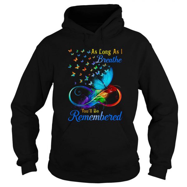 Butterflies As Long As I Breathe You’ll Be Remembered Hoodie SN