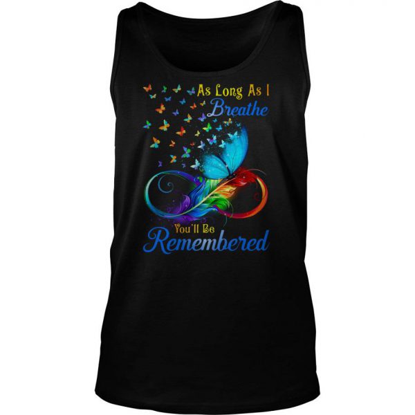 Butterflies As Long As I Breathe You’ll Be Remembered Tank Top SN
