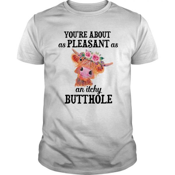 Cattle Cow Lovely Flowers You’re About As Pleasant As An Itchy Butthole T Shirt SN