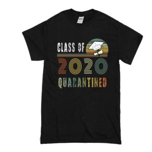 Class Of 2020 Quarantined T-Shirt SN