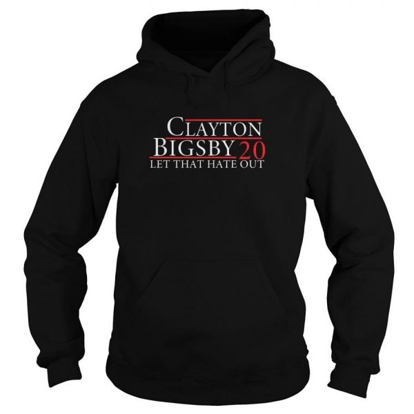 Clayton Bigsby 2020 Let That Hate Out Hoodie SN