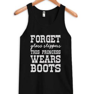 Forget Glass Slippers This Princess Wears Boots Tanktop SN