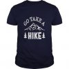 Go Take A Hike T-shirt SN