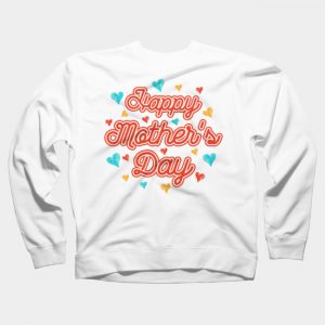 Happy Mother's Day Love Sweatshirt SN