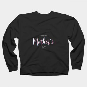 Happy mother's day Sweatshirt SN