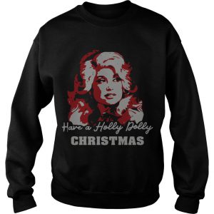 Have A Holly Dolly Christmas Sweatshirt SN