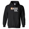 Houston Astros- Hate US Hoodie SN