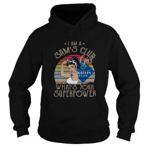 I Am A Sam’s Club Girl What’s Your Superpower Hoodie SN
