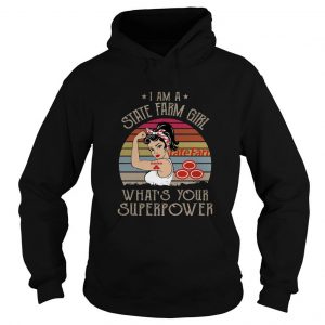 I Am A State Farm Girl What’s Your Superpower Hoodie SN