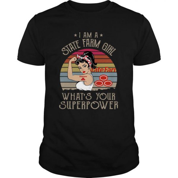 I Am A State Farm Girl What’s Your Superpower Vintage T Shirt SN