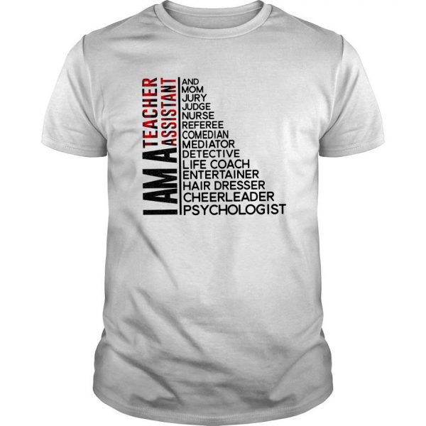 I Am A Teacher Assistant And Mom Jury Judge T Shirt SN