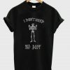 I Don’t Need Nobody T-Shirt SN