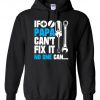 If Papa can't fix it no one can Hoodie SN