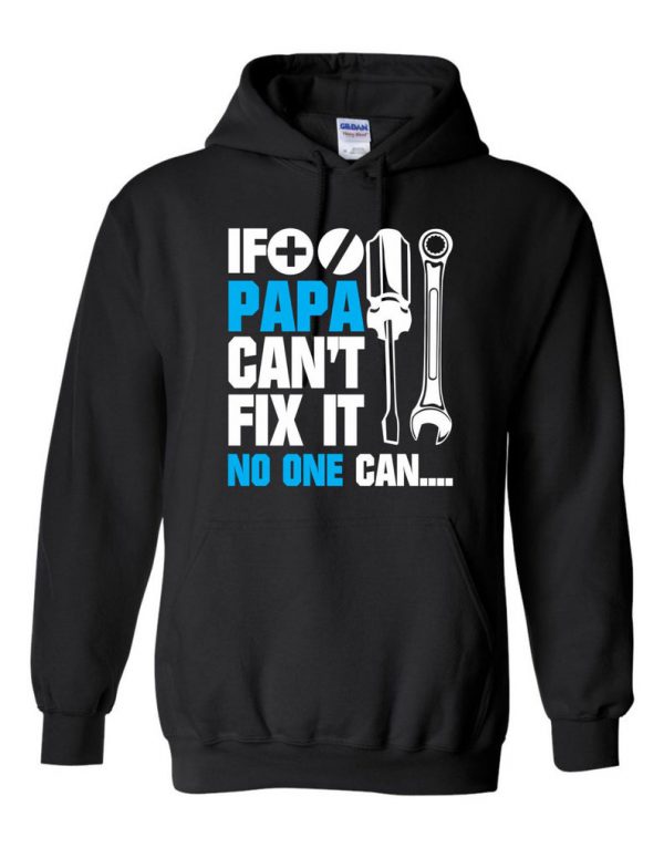If Papa can't fix it no one can Hoodie SN