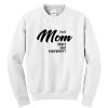 I'm A Mom What's Your Superpower Sweatshirt SN