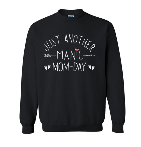 Just Another Manic Monday Mom Day Sweatshirt SN