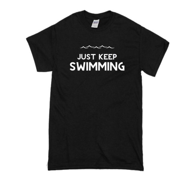 Just Keep Swimming Beach Pool Tshirt SN