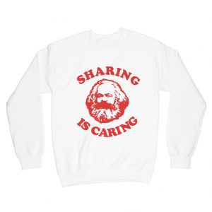 Karl Marx Sharing is Caring Sweatshirt SN