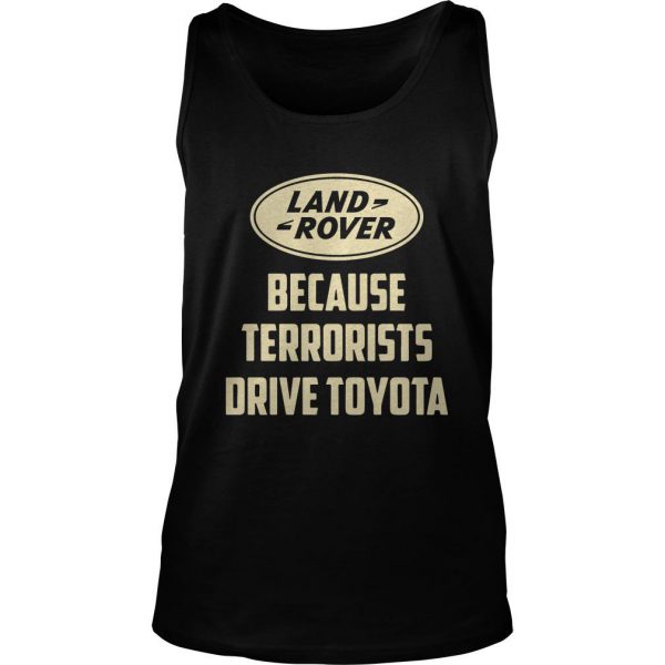 Land Rover Because Terrorists Drive Toyotas Tank Top SN