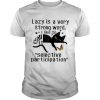 Lazy is a very strong word I like to call it “selective participation” cat T shirt SN