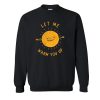 Let Me Warm You Up Sweatshirt SN