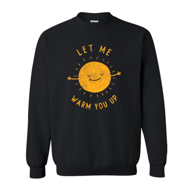 Let Me Warm You Up Sweatshirt SN