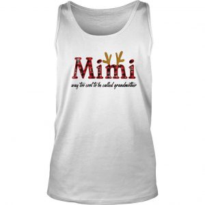 Mimi Reindeer Way Too Cold To Be Called Grandmother Tank Top SN