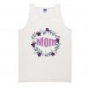 Mom Mother Mum Mothers day Tank Top SN