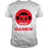 Natural Born Gamer T Shirt SN