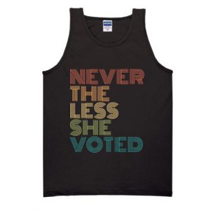 Nevertheless She Voted tank top SN