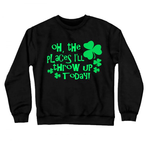 Oh The Places Well Throw Up Today Sweatshirt SN