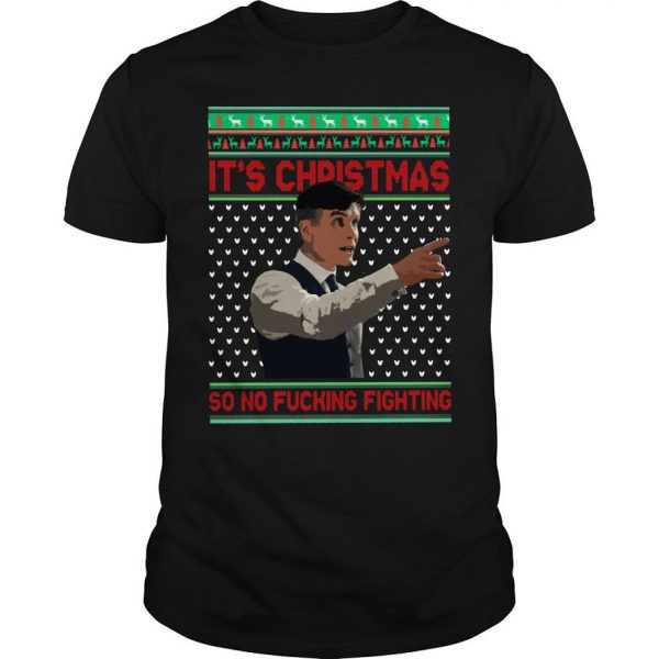 Peaky Blinders It’s Christmas So No Fucking Fighting Ugly Christmas T Shirt SN