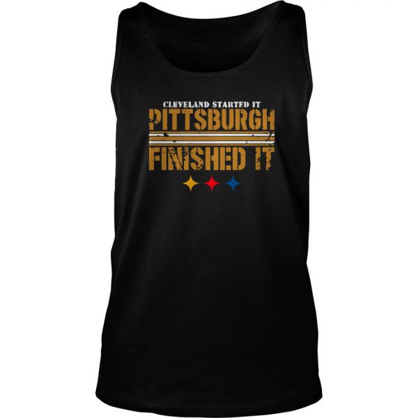 Pittsburgh Finished It Shirt Cleveland Started it Tank Top SN