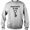 Positivity Is The Key Sweatshirt SN