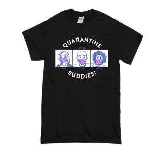 Quarantine Buddies Feeding America with How Did This Get Made T-Shirt SN